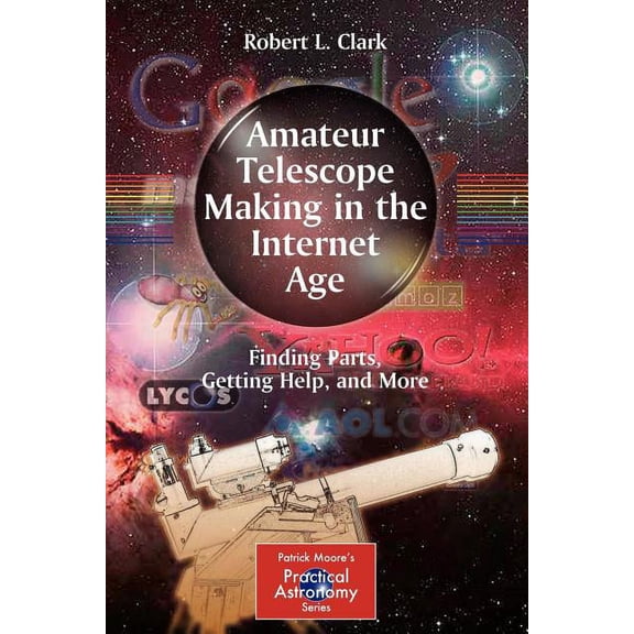 Patrick Moore Practical Astronomy Amateur Telescope Making in the Internet Age: Finding Parts, Getting Help, and More, (Paperback)