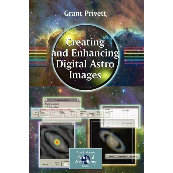 Patrick Moore Practical Astronomy Creating and Enhancing Digital Astro Images, (Paperback)