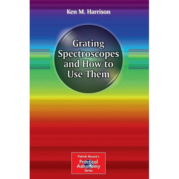 Patrick Moore Practical Astronomy Grating Spectroscopes and How to Use Them, (Paperback)