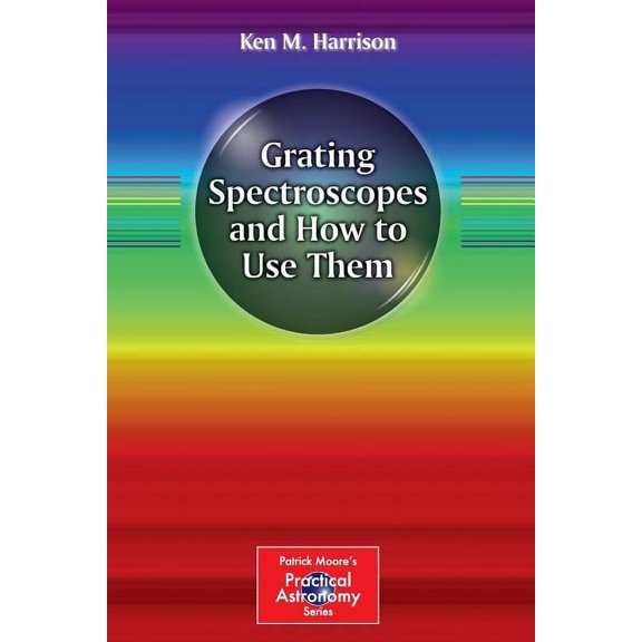 Patrick Moore Practical Astronomy Grating Spectroscopes and How to Use Them, (Paperback)