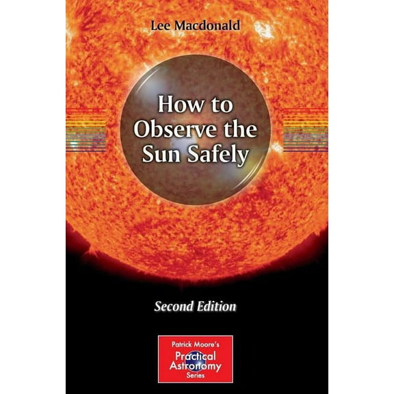 Patrick Moore Practical Astronomy How to Observe the Sun Safely, (Paperback)