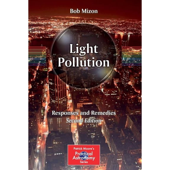 Patrick Moore Practical Astronomy Light Pollution: Responses and Remedies, (Paperback)