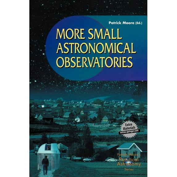 Patrick Moore Practical Astronomy More Small Astronomical Observatories, (Paperback)