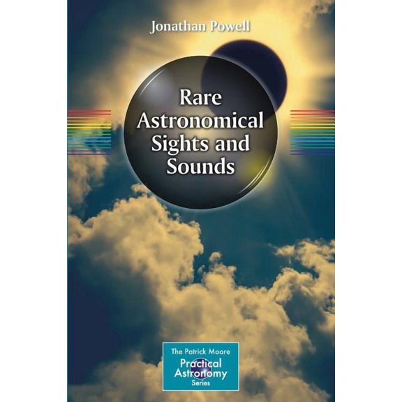 Patrick Moore Practical Astronomy Rare Astronomical Sights and Sounds, (Paperback)