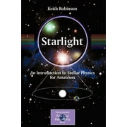 Patrick Moore Practical Astronomy: Starlight: An Introduction to Stellar Physics for Amateurs (Paperback)