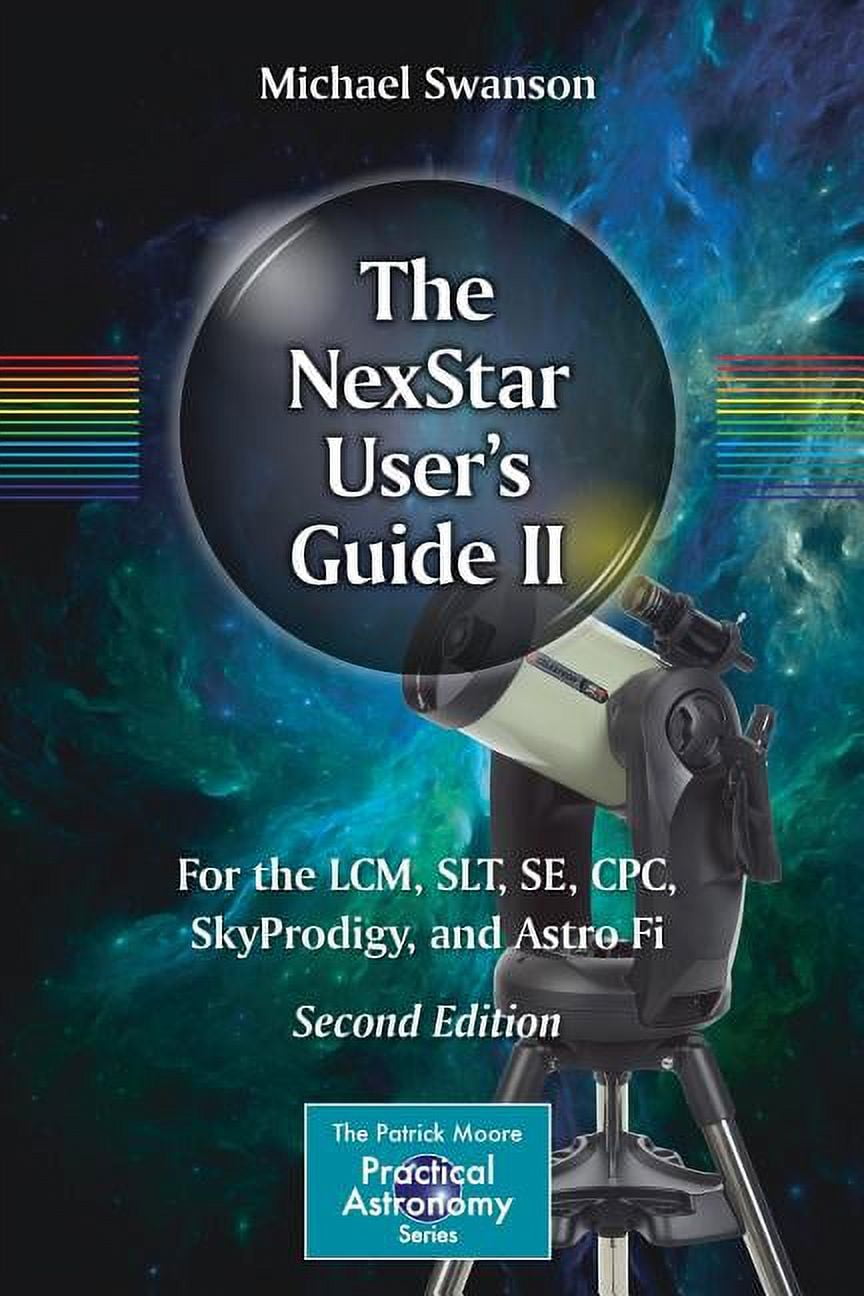 Patrick Moore Practical Astronomy The Nexstar User's Guide II: For the ...