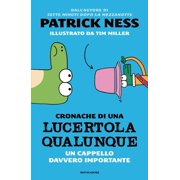Patrick Ness,Tim Miller,Gius Un cappello davvero importante. Cronache di una lucert Hardcover