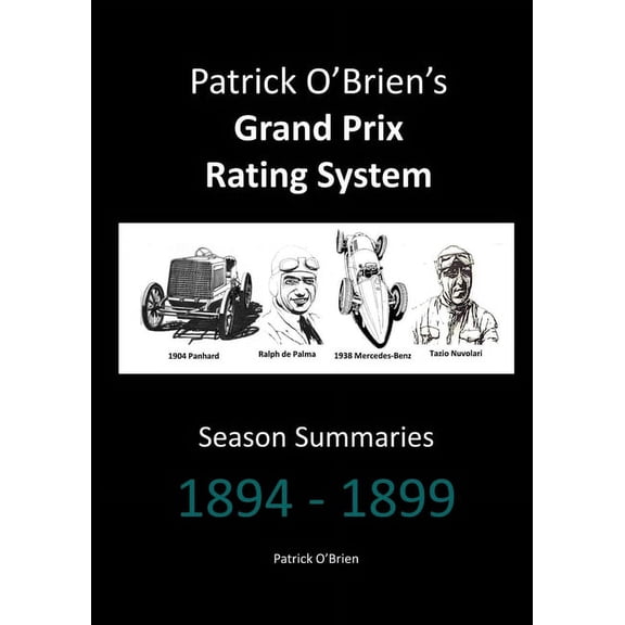 Patrick O'Brien's Grand Prix Rating System: Season Summaries 1894-1899 (Paperback)