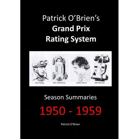Patrick O'Brien's Grand Prix Rating System: Season Summaries 1950-1959 (Paperback)