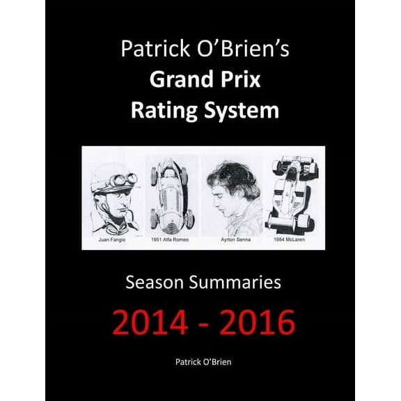 Patrick O'Brien's Grand Prix Rating System: Season Summaries 2014-2016, (Paperback)