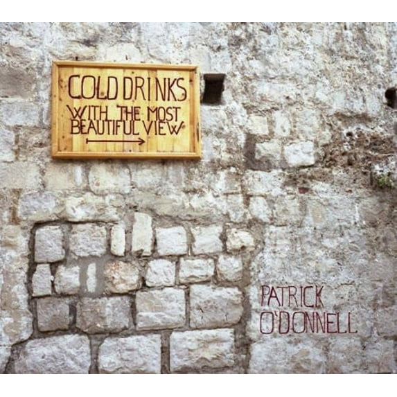 Patrick O'Donnell - Cold Drinks with the Most Beautiful View - Music & Performance - CD
