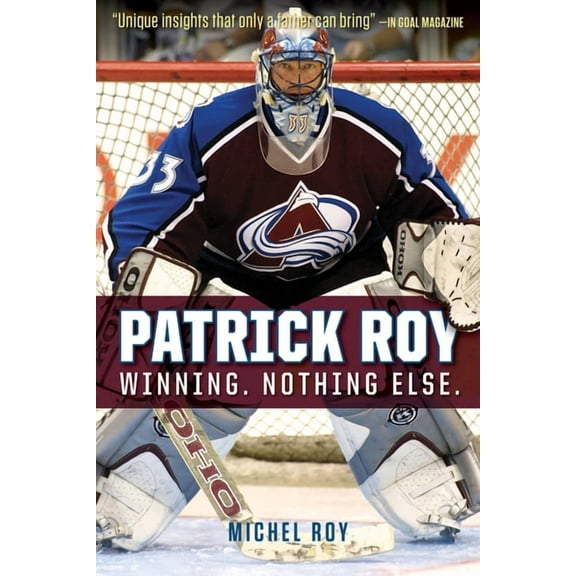 Patrick Roy : Winning. Nothing Else. (Paperback)
