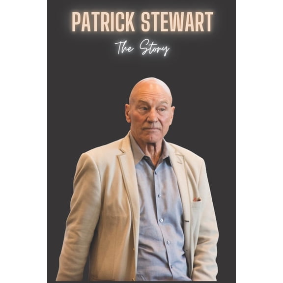 Patrick Stewart: The Story of Patrick Stewart, (Paperback)