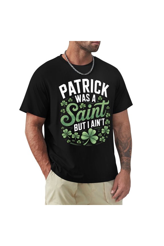 Patrick Was A Saint But I Ain’t Men's HD Print Classic Short Sleeve T-Shirts Black 3XL