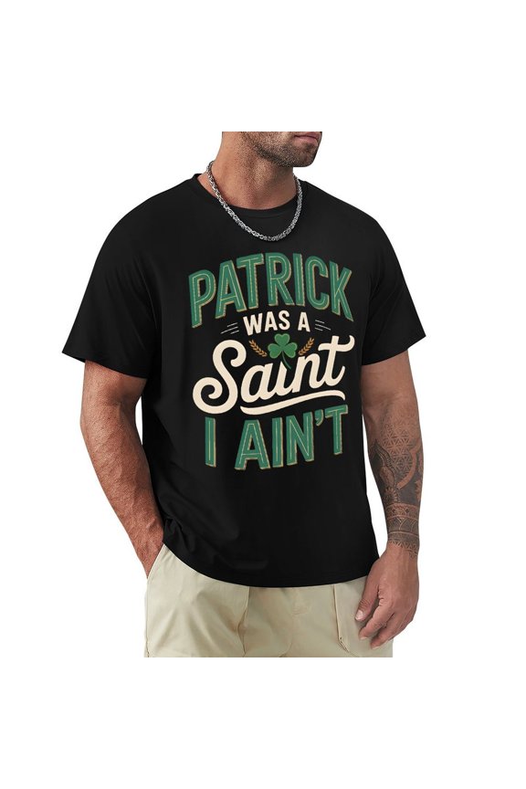 Patrick Was A Saint But I Ain’t Men's HD Print Classic Short Sleeve T-Shirts Black XL