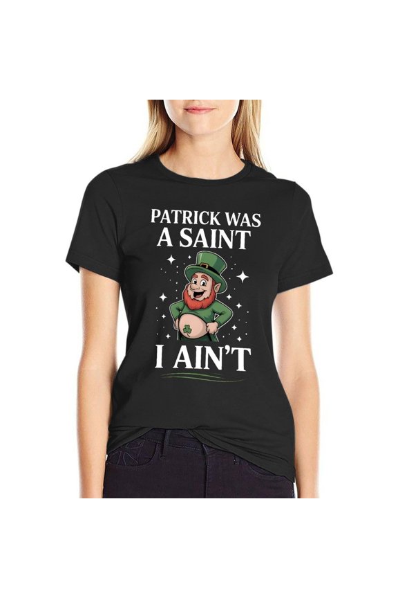 Patrick Was A Saint But I Ain’t Women’s Cotton Short Sleeve T-Shirt HD Graphic Print Casual Crew Neck Tee L