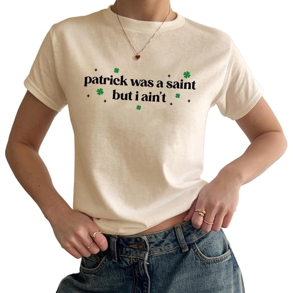 Patrick was a Saint But I Ain't Baby Tee - St Patricks Day Y2K Baby Tee, Irish Girl Paddy's Day Top