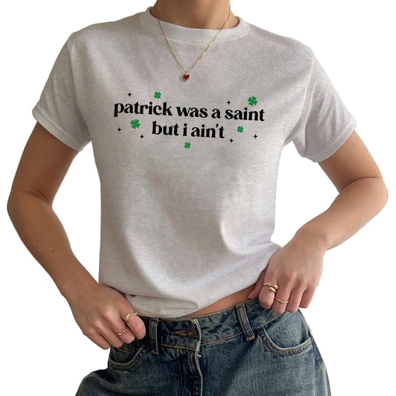 Patrick was a Saint But I Ain't Baby Tee - St Patricks Day Y2K Baby Tee, Irish Girl Paddy's Day Top