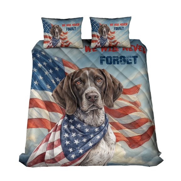 Patriot German Shorthaired Pointer We Will Never Forget Patriotic Remembrance Day Quilt Bedding Set GSP Lover Dog Gift 1 Blanket Bed Cover 2 Pillowcases - 12014