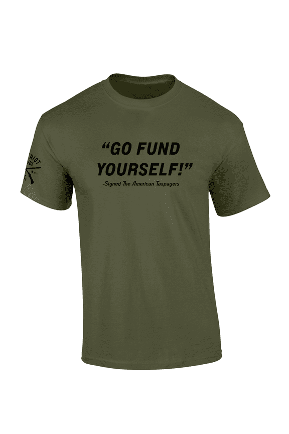 Patriot Pride Go Fund Yourself: Signed The American Taxpayers Short-Sleeve T-Shirt-Military-xl
