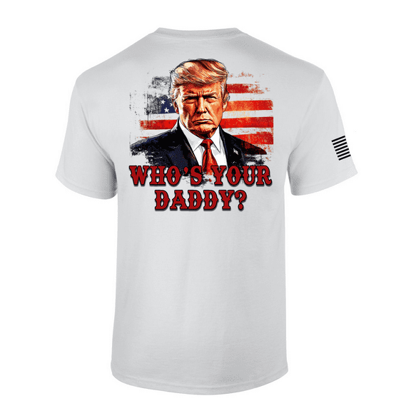 Patriot Pride Mens Funny Trump Who's Your Daddy Short Sleeve T-Shirt-White-XX-Large