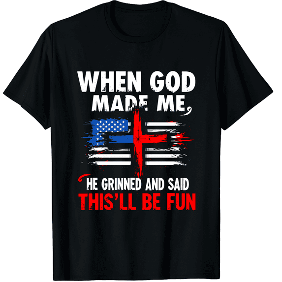 Patriotic Cross Flag When God Made Me Fun Unisex T-Shirt