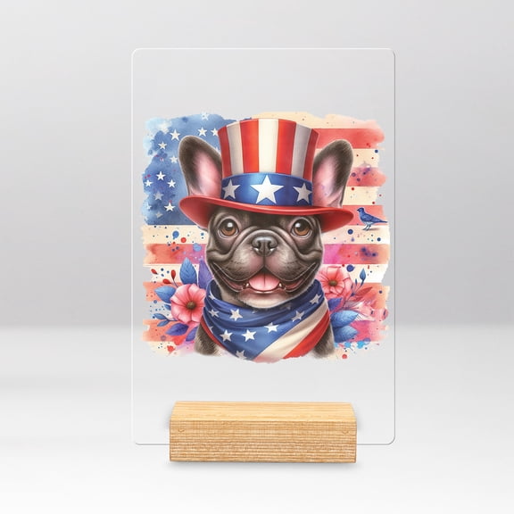 Patriotic French Bulldog Celebrates 4th of July Acrylic Plaque Sign Ashwood Base Dog Lover Gifts Home Desk Decor - 02009