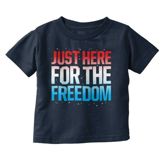Patriotic Just Here For The Freedom Toddler Boy Girl T Shirt Infant Toddler Brisco Brands 6M