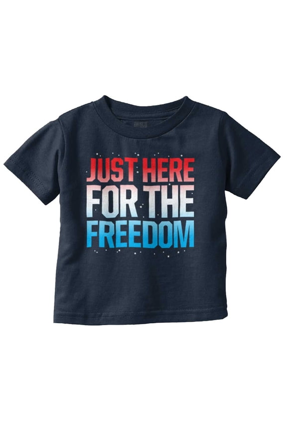 Patriotic Just Here For The Freedom Toddler Boy Girl T Shirt Infant Toddler Brisco Brands 6M