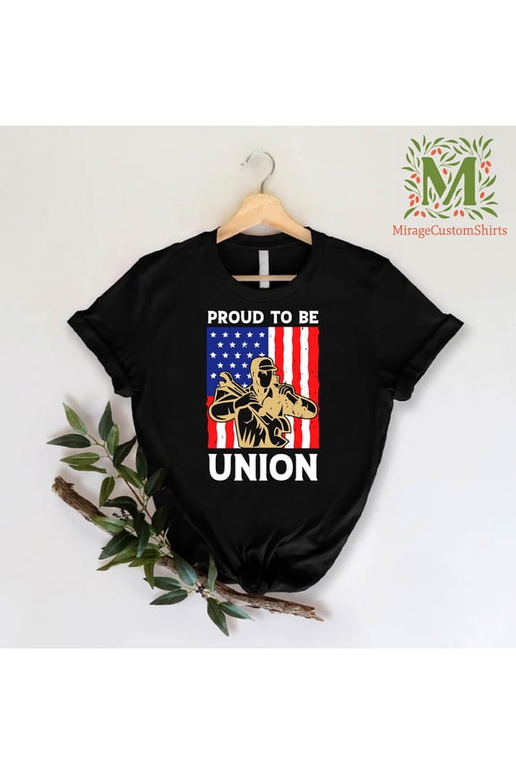 Patriotic Labor Day Tshirt,Proud To Be Union Shirt,American Flag Labor Day ,Labor Day Shirt Men,Working Man ,Patriotic Laborer Shirt, Full Size S-5XL