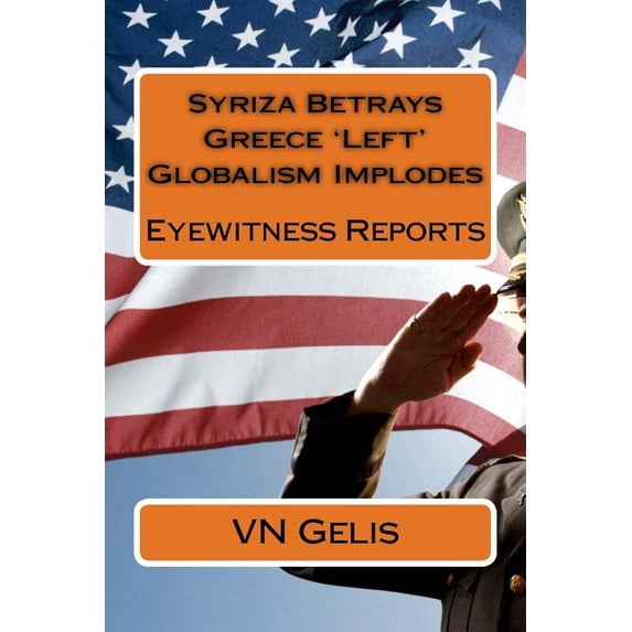 Syriza Betrays Greece 'Left' Globalism Implodes: Eyewitness Reports
