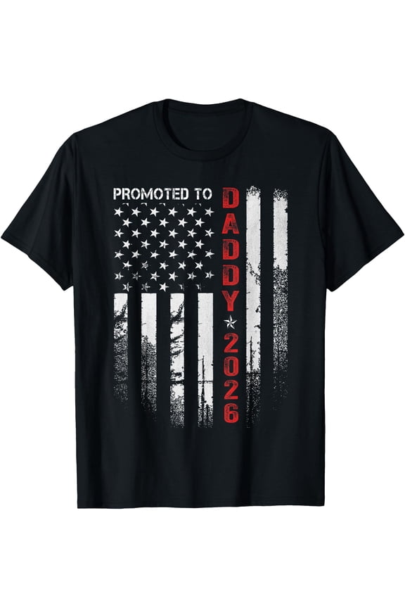 Patriotic New Dad 2026 Promoted To Daddy Distressed Flag T-Shirt Father Gift