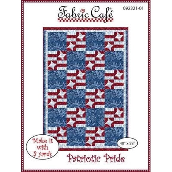 Fabric Cafe Patriotic Pride Quilt Pattern - Uses Only 3 Yards of Fabric
