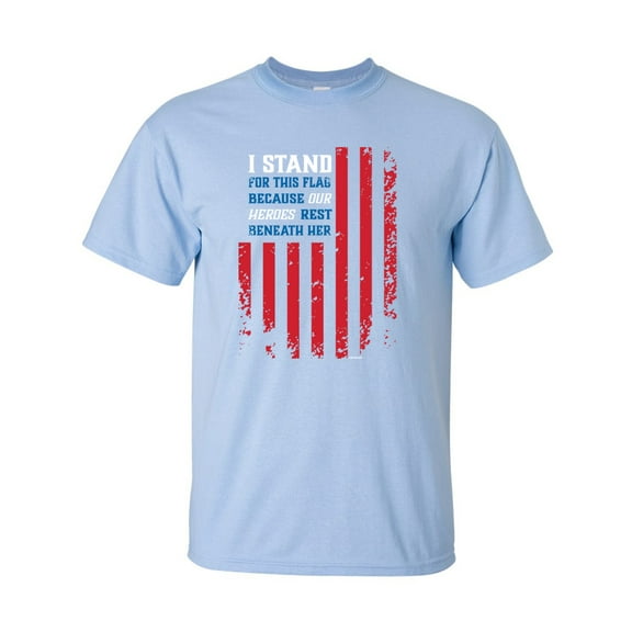 Patriotic USA I stand For This Flag Because Our Heroes Rest Beneath Her Short Sleeve T-shirt-Light Blue-4xl