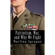 Patriotism, War, and Why We Fight, Paperback