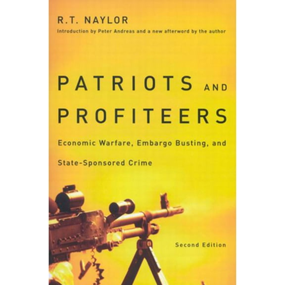 Pre-Owned Patriots and Profiteers: Economic Warfare, Embargo Busting, and State-Sponsored Crime, Second Edition (Paperback) 0773534741 9780773534742