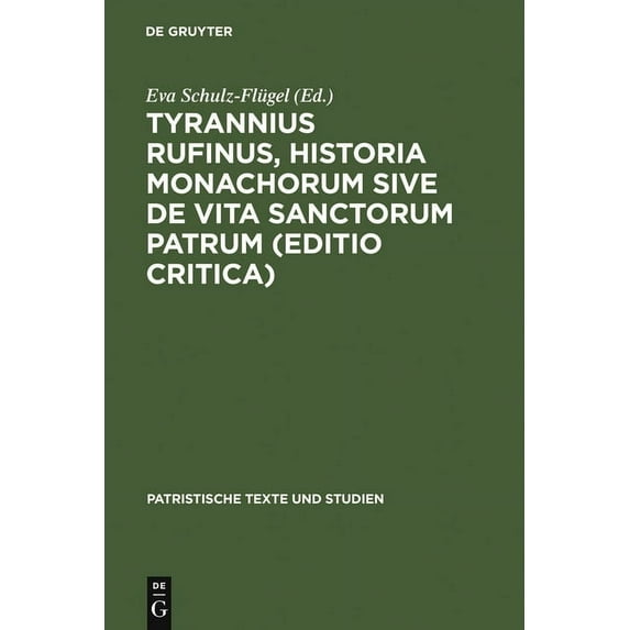 Patristische Texte Und Studien Tyrannius Rufinus, Historia monachorum sive de Vita Sanctorum Patrum (Editio critica), Book 34, (Hardcover)