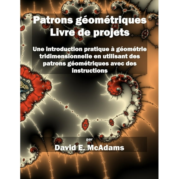 Livres de Mathmatiques Pour Enfants Patrons gomtriques - Livre de projets: Une introduction pratique  gomtrie tridimensionnelle en utilisant des patron, (Paperback)
