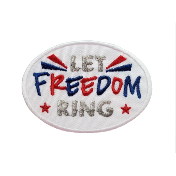 Patrotic American 4th Fourth of July Let Freedom Ring Embroidered Iron On Patch
