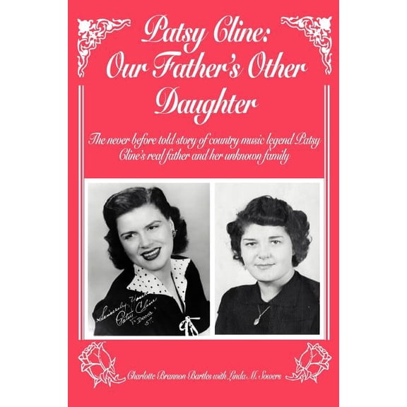 Patsy Cline: Our Father's Other Daughter: The Never Before Told Story of Country Music Legend Patsy Cline's Real Father , (Paperback)