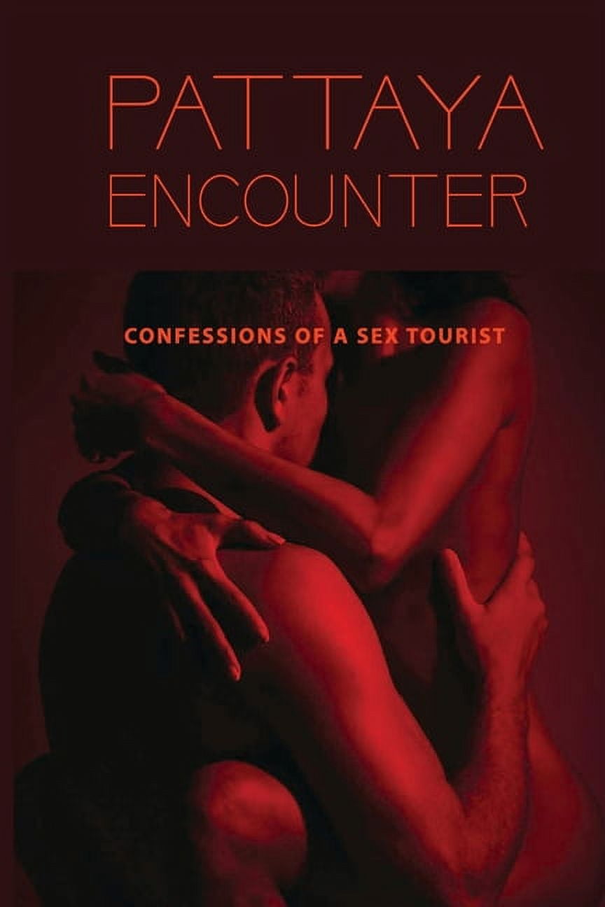 Pattaya Encounter : Confessions Of A Sex Tourist: Thailand Red Light  District (Paperback) - Walmart.com