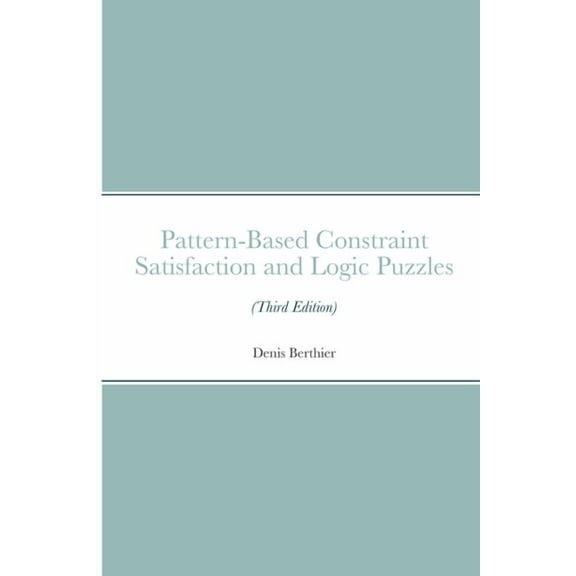 Pattern-Based Constraint Satisfaction and Logic Puzzles (Third Edition), (Paperback)