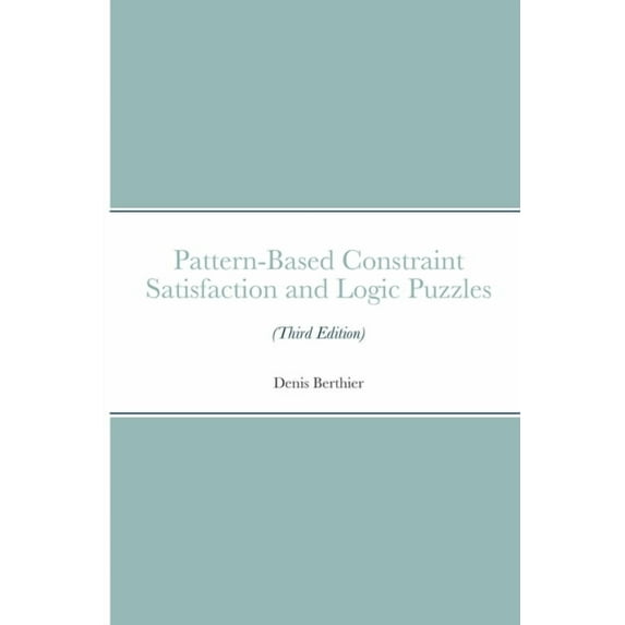 Pattern-Based Constraint Satisfaction and Logic Puzzles (Third Edition), (Paperback)