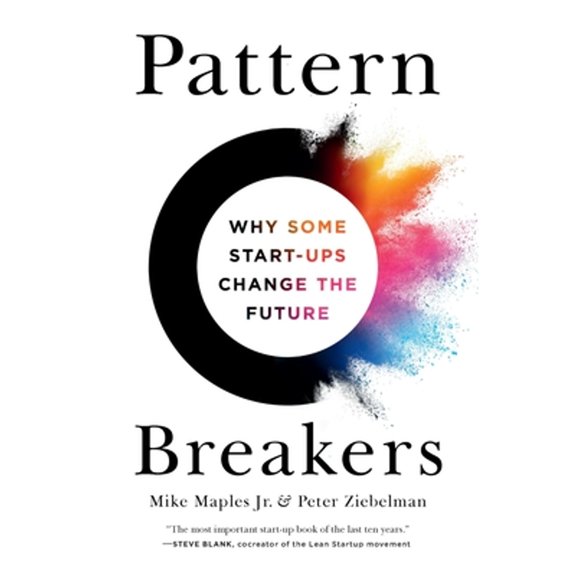 Pre-Owned Pattern Breakers: Why Some Start-Ups Change the Future, (Hardcover)