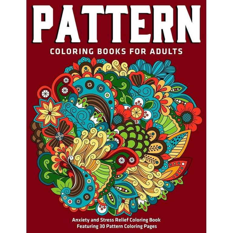 Pattern Coloring Books for Adults: Anxiety and Stress Relief Coloring Book  Featuring 30 Pattern Coloring Pages: (Vol.1) (Paperback)