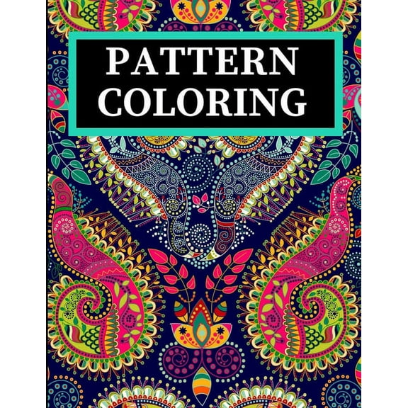 Pattern Coloring: Geometric Shapes and Patterns Coloring Book with Fun, Easy, and Relaxing Coloring Pages for stress relieve and creativity boost (Paperback)