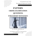 thumbnail image 1 of Pattern Cross-Examination for Expert Witnesses: A Trial Strategy &amp; Resource Guide, (Paperback), 1 of 1