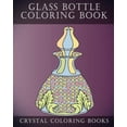 thumbnail image 1 of Pattern: Glass Bottle Coloring Book: 30 Pages Of Beautiful Stress Relief Bottle Design Coloring Pages For Adults. (Paperback), 1 of 1