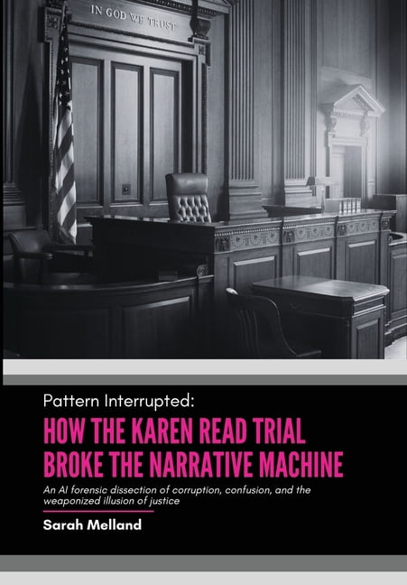 Justice Interrupted Pattern Interrupted: How the Karen Read Trial Broke The Narrative ...