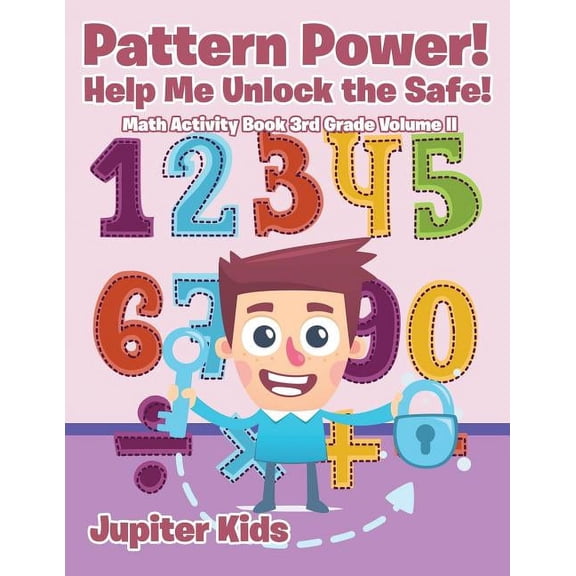Pattern Power! Help Me Unlock the Safe! Math Activity Book 3rd Grade Volume II (Paperback)